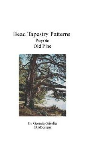 Cover of Bead Tapestry Patterns Peyote Old Pine