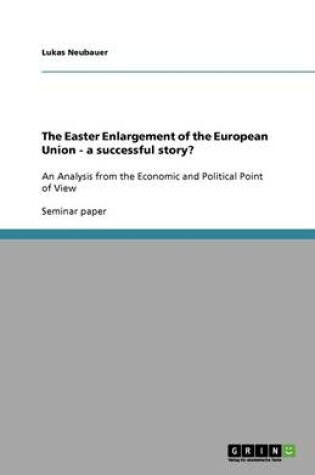 Cover of The Easter Enlargement of the European Union - a successful story?