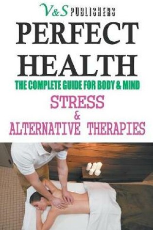 Cover of Perfect Health - Stress & Alternative Therapies