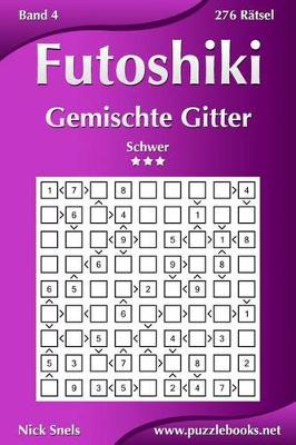 Book cover for Futoshiki Gemischte Gitter - Schwer - Band 4 - 276 Rätsel