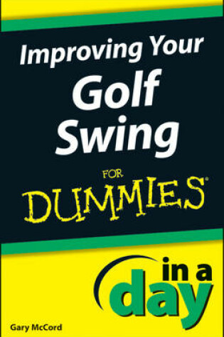 Cover of Improving Your Golf Swing In A Day For Dummies