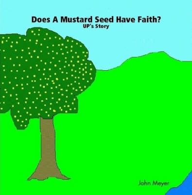 Book cover for Does A Mustard Seed Have Faith? UP's Story