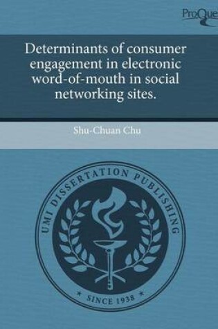 Cover of Determinants of Consumer Engagement in Electronic Word-Of-Mouth in Social Networking Sites