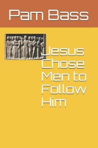 Cover of Jesus Chose Men to Follow Him