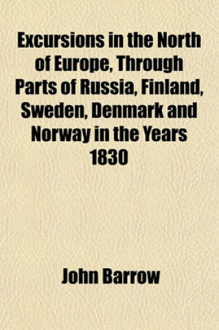 Cover of Excursions in the North of Europe, Through Parts of Russia, Finland, Sweden, Denmark and Norway in the Years 1830