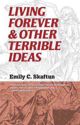 Book cover for Living Forever and Other Terrible Ideas