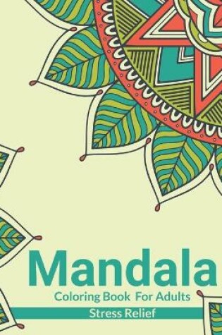 Cover of Mandala Coloring Book For Adults Stress Relief