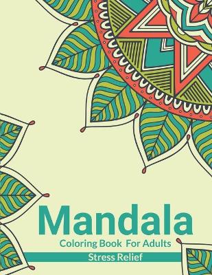 Cover of Mandala Coloring Book For Adults Stress Relief