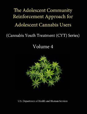 Book cover for The Adolescent Community Reinforcement Approach for Adolescent Cannabis Users (Cannabis Youth Treatment (CYT) Series) - Volume 4.