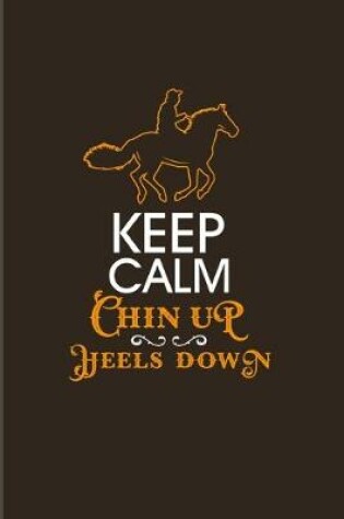 Cover of Keep Calm Chin Up Heels Down