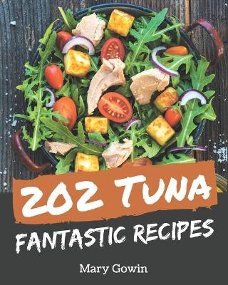 Cover of 202 Fantastic Tuna Recipes