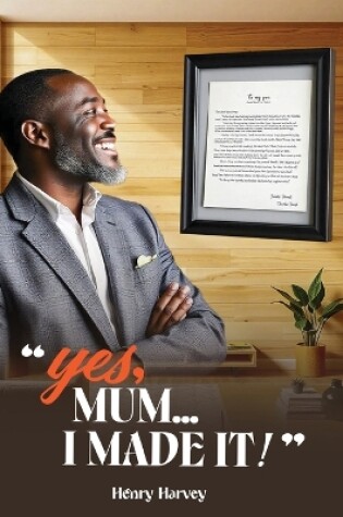 Cover of Yes, Mum... I Made It!