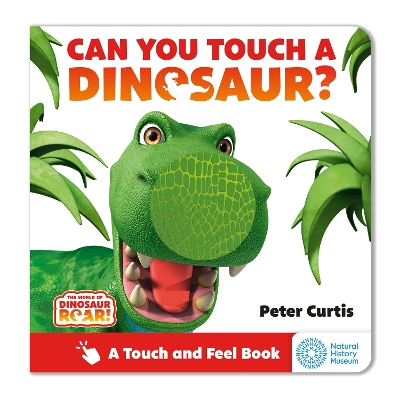 Cover of The World of Dinosaur Roar!: Can You Touch a Dinosaur?