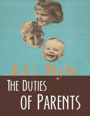 Book cover for The Duties of Parents (Annotated)