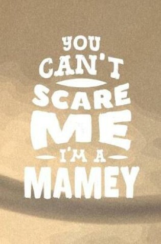 Cover of You Can't Scare Me I'm A Mamey