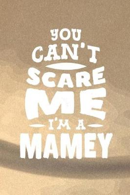 Book cover for You Can't Scare Me I'm A Mamey