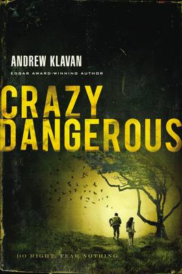 Crazy Dangerous by Andrew Klavan