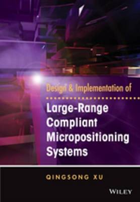 Book cover for Design and Implementation of Large-Range Compliant Micropositioning Systems