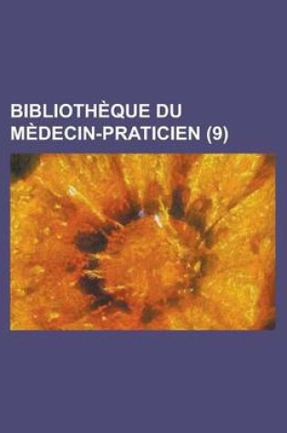Cover of Bibliotheque Du Medecin-Praticien (9)