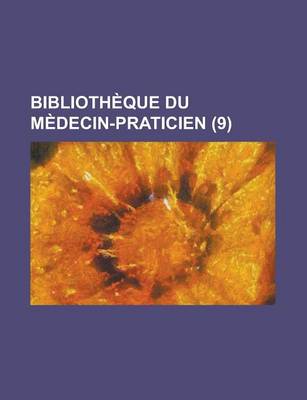 Book cover for Bibliotheque Du Medecin-Praticien (9)