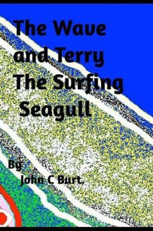Cover of The Wave and Terry The Surfing Seagull.
