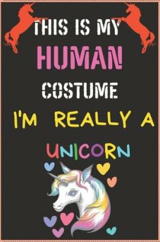 Cover of This Is My Human Costume I'm Really a Unicorn