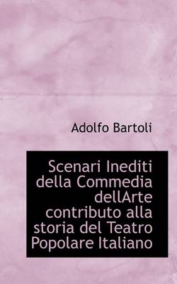 Book cover for Scenari Inediti Della Commedia Dellarte Contributo Alla Storia del Teatro Popolare Italiano