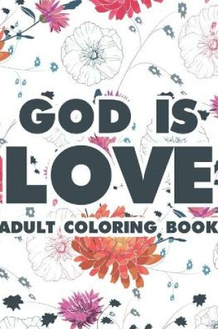 Cover of God Is Love Adult Coloring Book