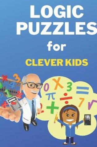 Cover of Logic Puzzles for Clever Kids