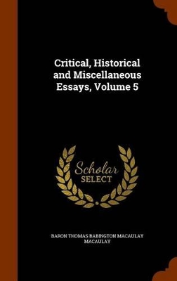 Book cover for Critical, Historical and Miscellaneous Essays, Volume 5