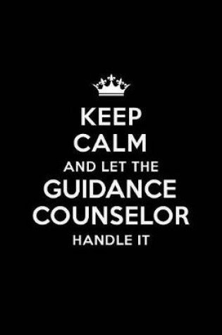 Cover of Keep Calm and Let the Guidance Counselor Handle It