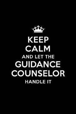 Book cover for Keep Calm and Let the Guidance Counselor Handle It