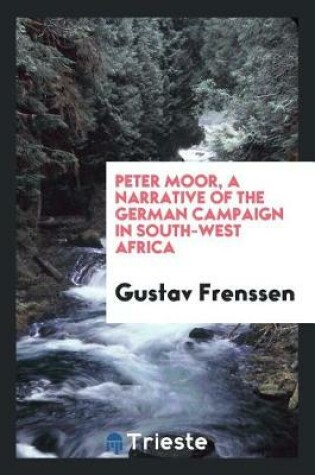 Cover of Peter Moor, a Narrative of the German Campaign in South-West Africa