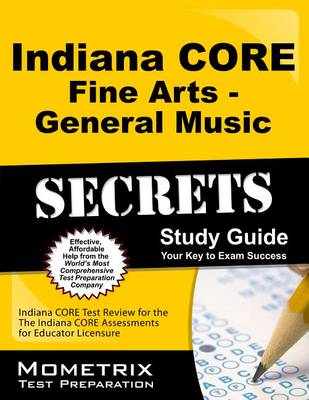 Cover of Indiana Core Fine Arts - General Music Secrets Study Guide
