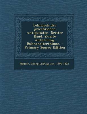 Book cover for Lehrbuch Der Griechischen Antiquitaten. Dritter Band. Zweite Abtheilung. Buhnenalterthume. (Primary Source)