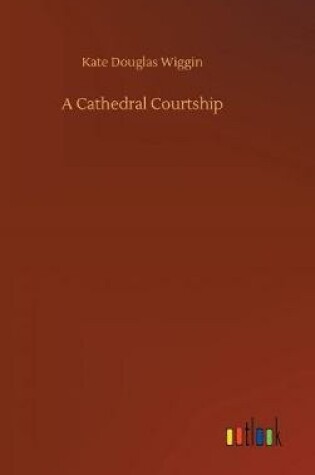 Cover of A Cathedral Courtship