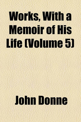 Book cover for Works, with a Memoir of His Life (Volume 5)