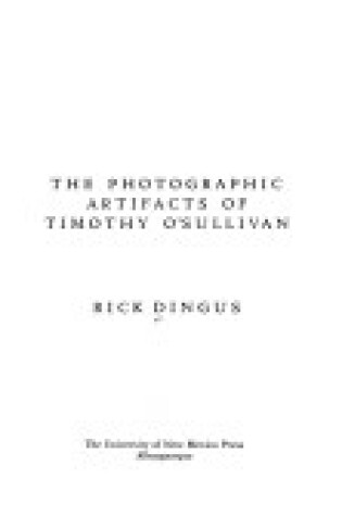 Cover of The Photographic Artifacts of Timothy O'Sullivan