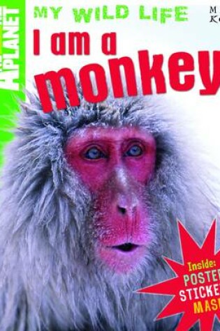 Cover of Animal Planet - My Wild Life - I am a Monkey!