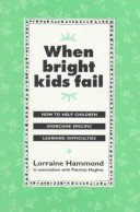 Book cover for When Bright Kids Fail : How to Help Children Overcome Specific Learning Difficulties