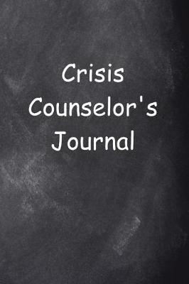 Book cover for Crisis Counselor's Journal Chalkboard Design