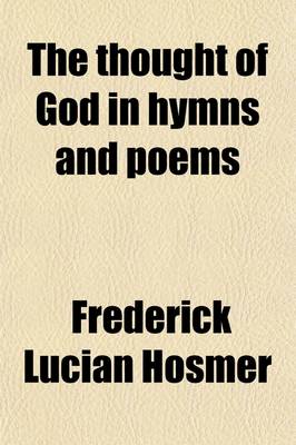 Book cover for The Thought of God in Hymns and Poems (Volume 1-3); Three Series in One