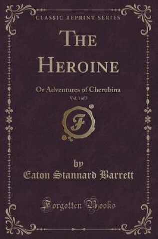 Cover of The Heroine, Vol. 1 of 3