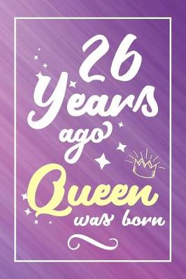 Book cover for 26 Years Ago Queen Was Born