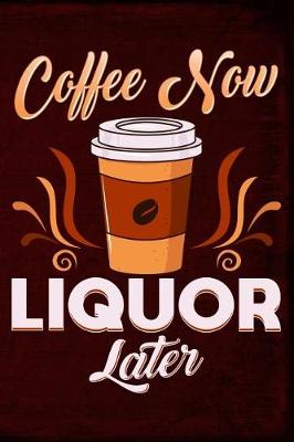 Book cover for Coffee Now Liquor Later