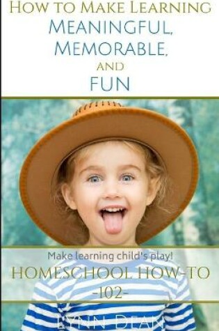 Cover of How to Make Learning Meaningful, Memorable and Fun