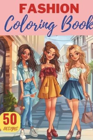 Cover of Fashion Coloring Book for Girls Ages 8-12