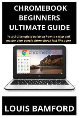 Book cover for Chromebook (Beginners Ultimate Guide)