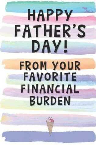 Cover of Happy Father's Day from Your Favorite Financial Burden