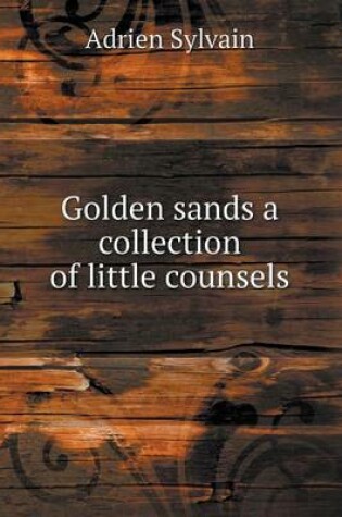 Cover of Golden sands a collection of little counsels